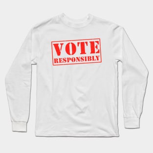 Vote Responsibly Long Sleeve T-Shirt